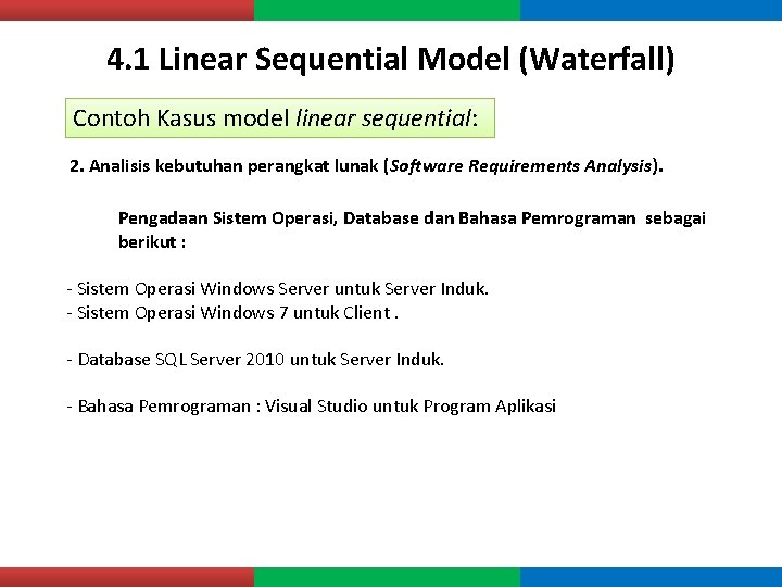 4. 1 Linear Sequential Model (Waterfall) Contoh Kasus model linear sequential: 2. Analisis kebutuhan