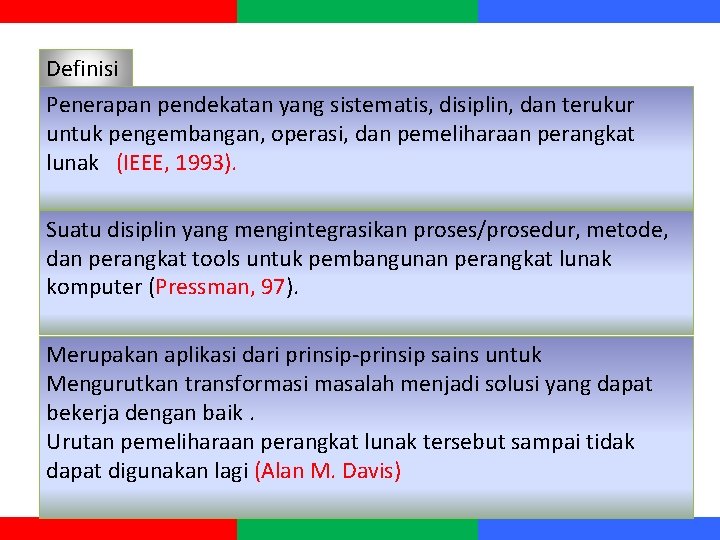 Definisi Penerapan pendekatan yang sistematis, disiplin, dan terukur untuk pengembangan, operasi, dan pemeliharaan perangkat