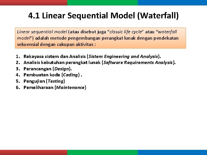 4. 1 Linear Sequential Model (Waterfall) Linear sequential model (atau disebut juga “classic life