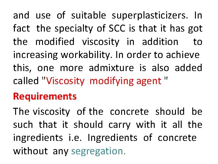 and use of suitable superplasticizers. In fact the specialty of SCC is that it