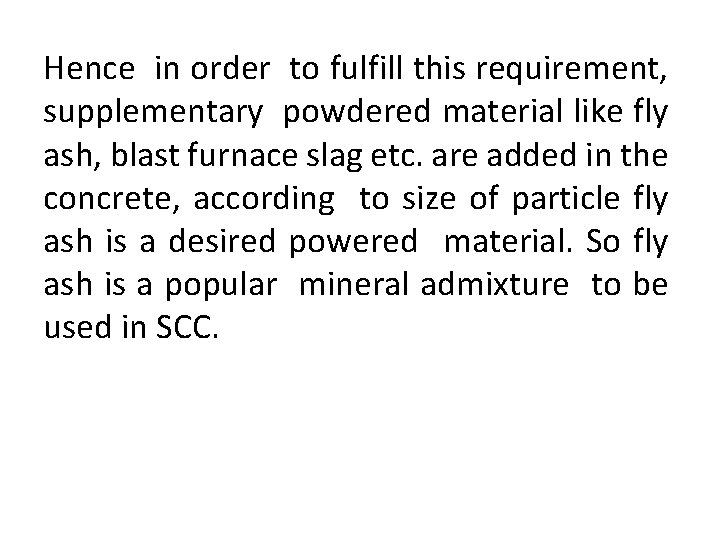 Hence in order to fulfill this requirement, supplementary powdered material like fly ash, blast