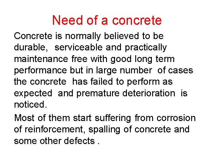 Need of a concrete Concrete is normally believed to be durable, serviceable and practically