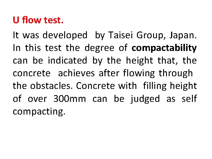 U flow test. It was developed by Taisei Group, Japan. In this test the