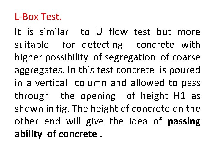 L-Box Test. It is similar to U flow test but more suitable for detecting