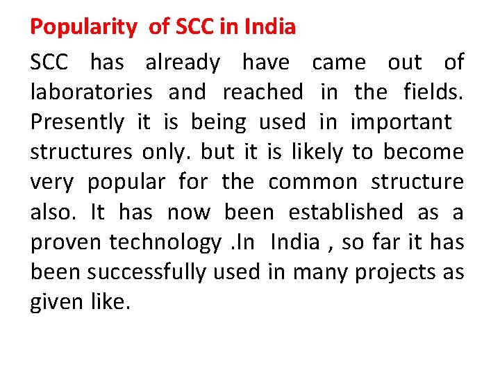 Popularity of SCC in India SCC has already have came out of laboratories and