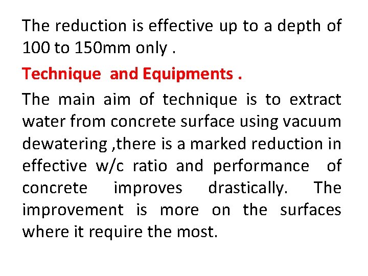 The reduction is effective up to a depth of 100 to 150 mm only.