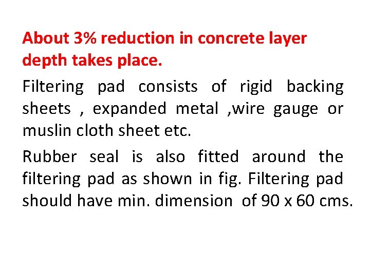 About 3% reduction in concrete layer depth takes place. Filtering pad consists of rigid