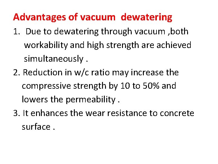 Advantages of vacuum dewatering 1. Due to dewatering through vacuum , both workability and
