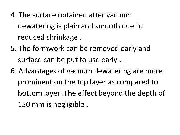 4. The surface obtained after vacuum dewatering is plain and smooth due to reduced