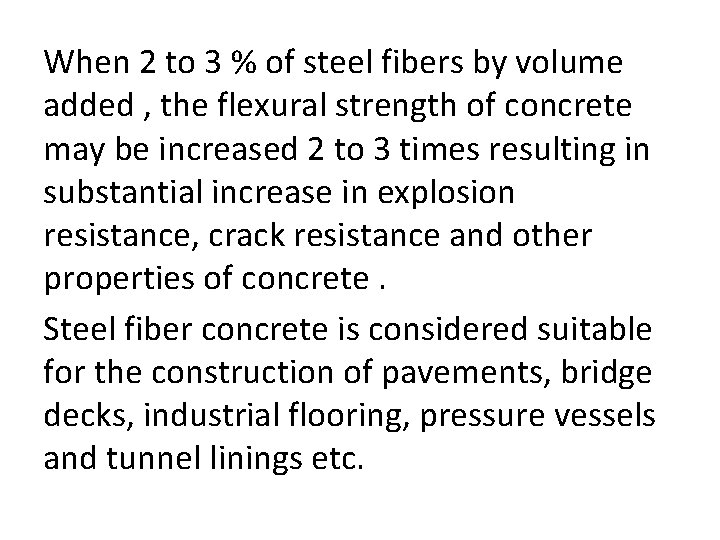 When 2 to 3 % of steel fibers by volume added , the flexural