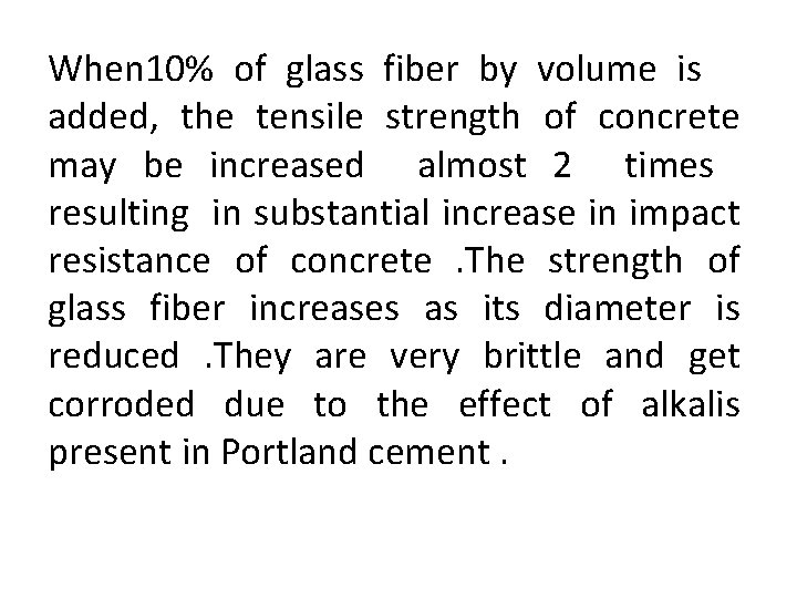 When 10% of glass fiber by volume is added, the tensile strength of concrete
