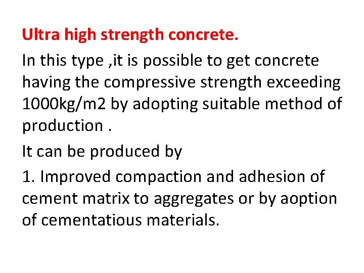 Ultra high strength concrete. In this type , it is possible to get concrete