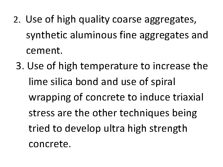 2. Use of high quality coarse aggregates, synthetic aluminous fine aggregates and cement. 3.