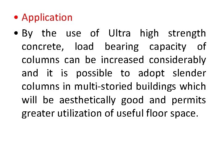  • Application • By the use of Ultra high strength concrete, load bearing