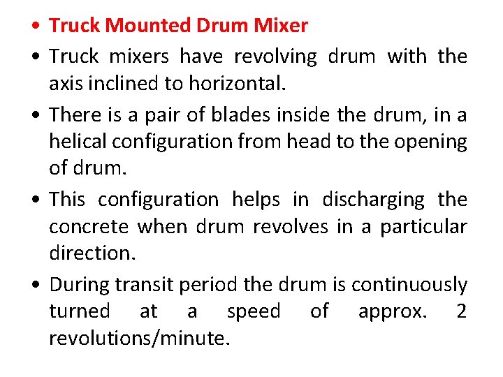  • Truck Mounted Drum Mixer • Truck mixers have revolving drum with the