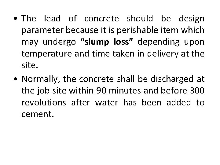  • The lead of concrete should be design parameter because it is perishable