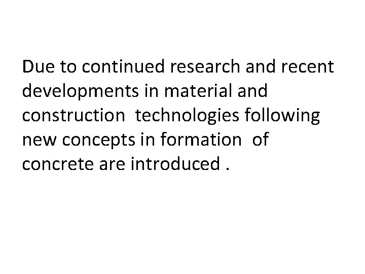 Due to continued research and recent developments in material and construction technologies following new
