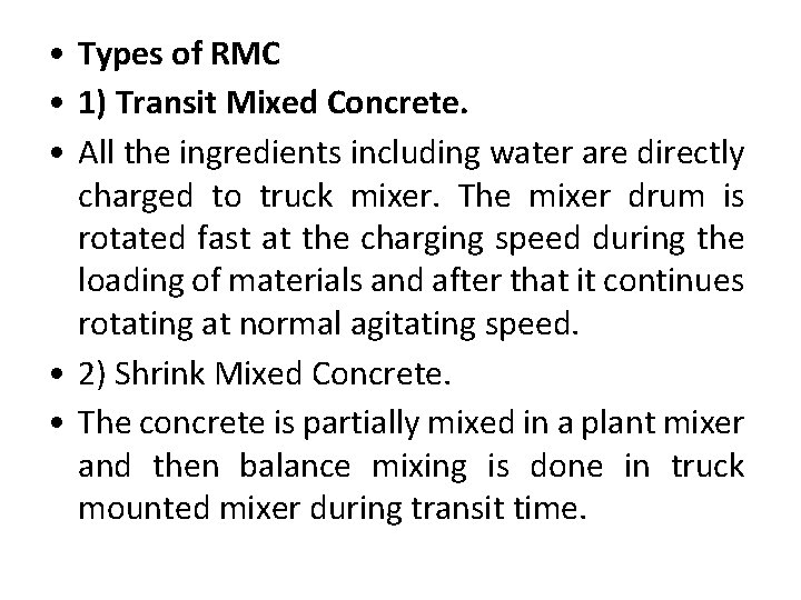  • Types of RMC • 1) Transit Mixed Concrete. • All the ingredients