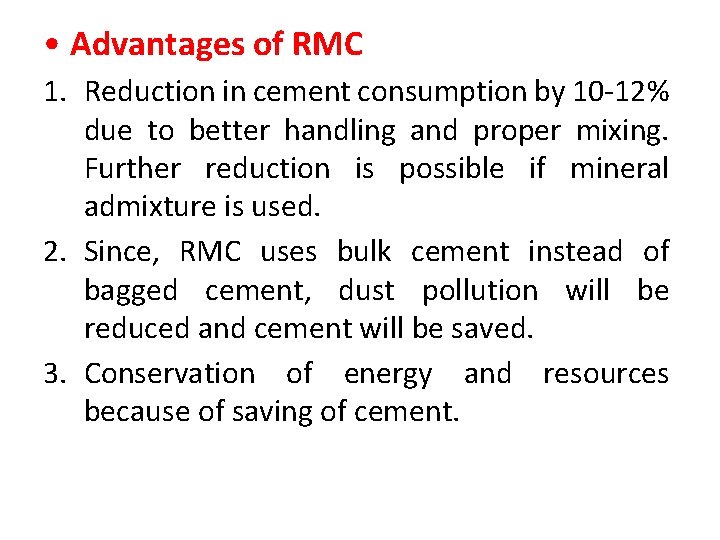  • Advantages of RMC 1. Reduction in cement consumption by 10 -12% due