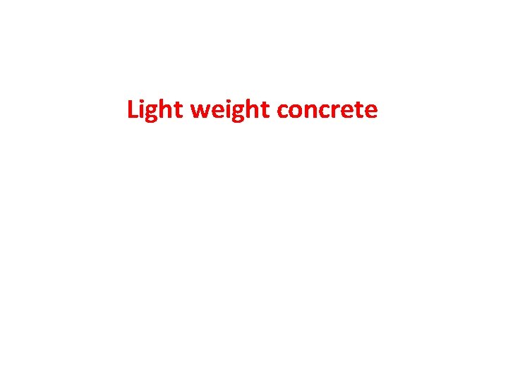 Light weight concrete 