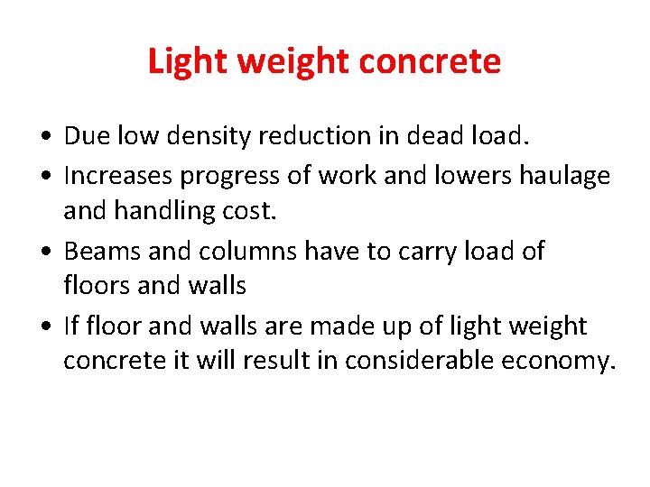 Light weight concrete • Due low density reduction in dead load. • Increases progress
