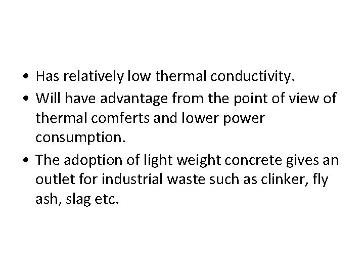  • Has relatively low thermal conductivity. • Will have advantage from the point