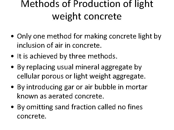 Methods of Production of light weight concrete • Only one method for making concrete