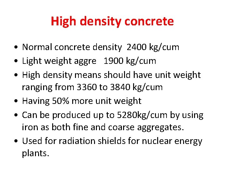 High density concrete • Normal concrete density 2400 kg/cum • Light weight aggre 1900