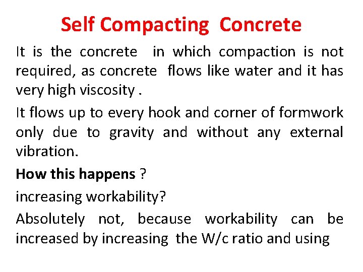 Self Compacting Concrete It is the concrete in which compaction is not required, as