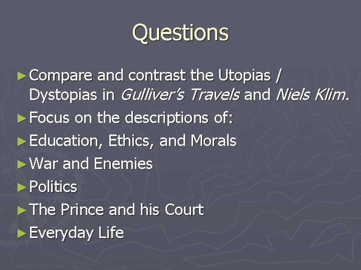 Questions ► Compare and contrast the Utopias / Dystopias in Gulliver’s Travels and Niels