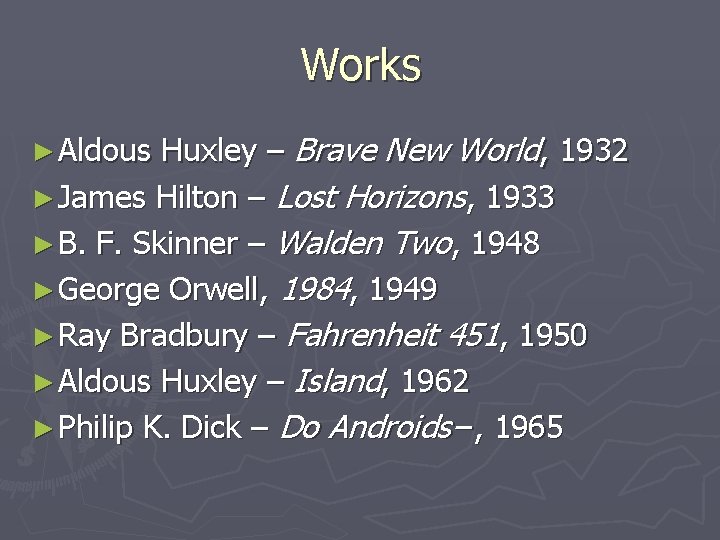 Works Huxley – Brave New World, 1932 ► James Hilton – Lost Horizons, 1933