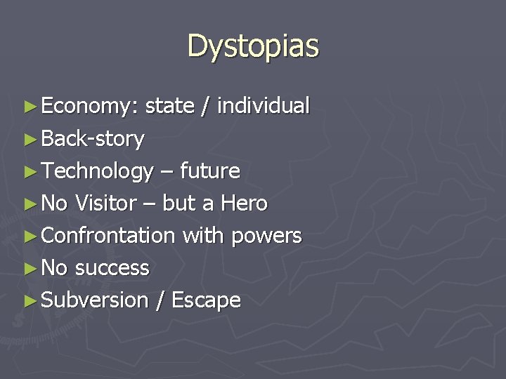 Dystopias ► Economy: state / individual ► Back-story ► Technology – future ► No