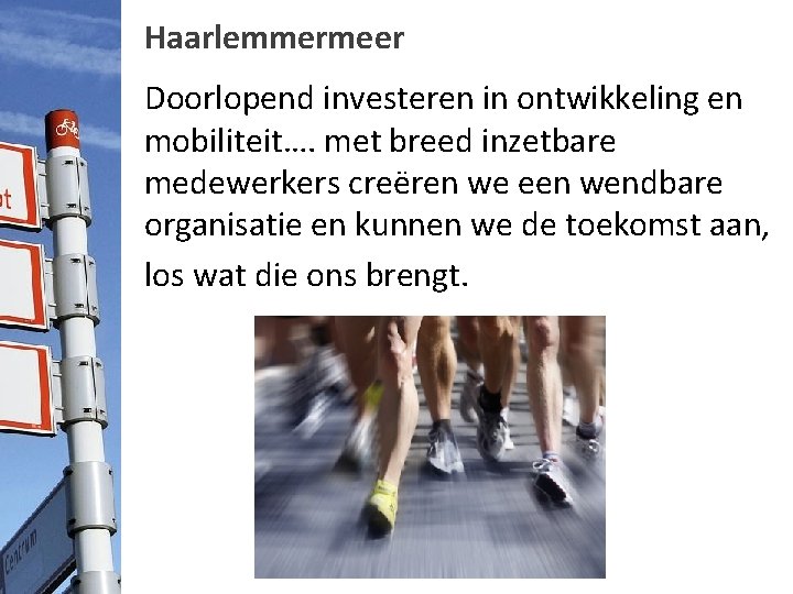 Haarlemmermeer Doorlopend investeren in ontwikkeling en mobiliteit…. met breed inzetbare medewerkers creëren we een