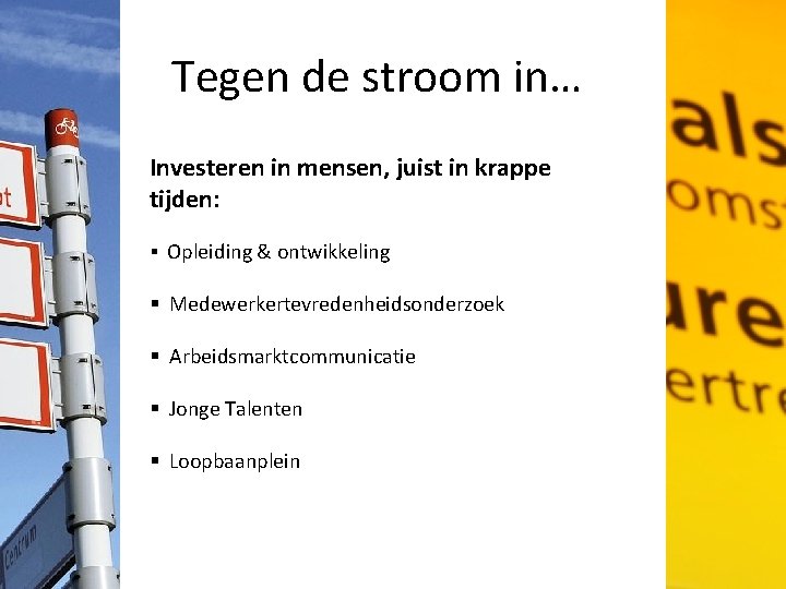 Tegen de stroom in… Investeren in mensen, juist in krappe tijden: § Opleiding &