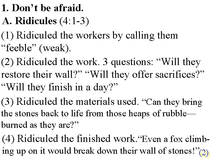 1. Don’t be afraid. A. Ridicules (4: 1 -3) (1) Ridiculed the workers by