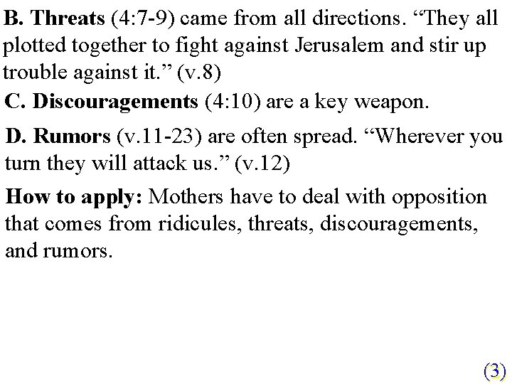 B. Threats (4: 7 -9) came from all directions. “They all plotted together to