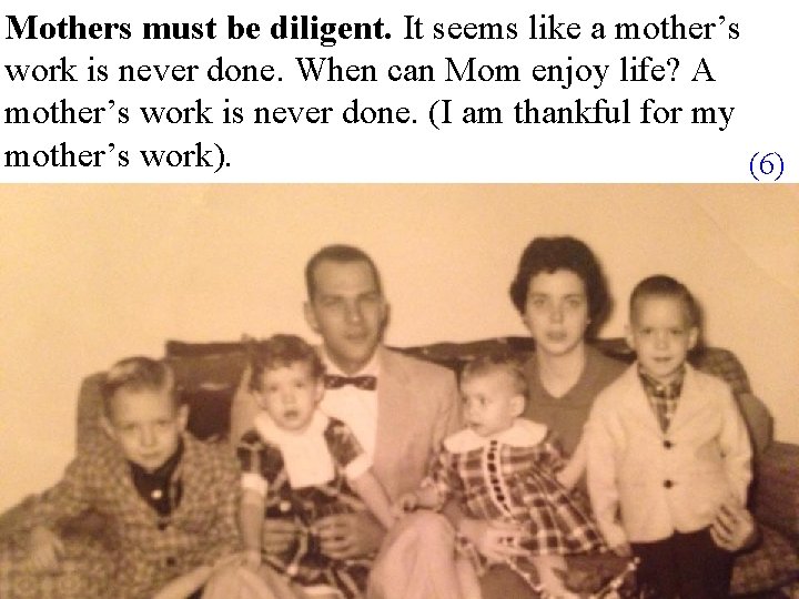 Mothers must be diligent. It seems like a mother’s work is never done. When