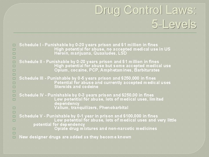 Drug Control Laws: 5 -Levels � � � � � � Schedule I -