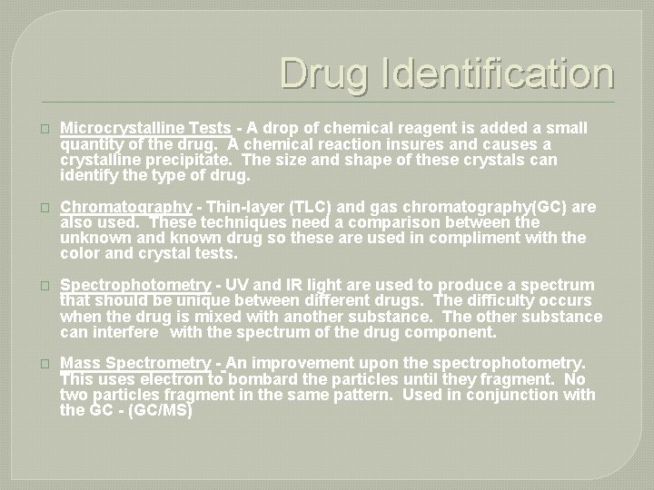 Drug Identification � � Microcrystalline Tests - A drop of chemical reagent is added
