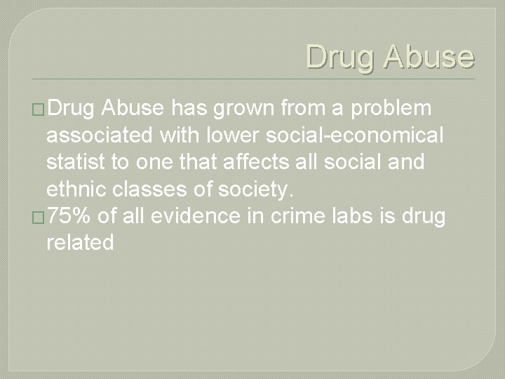 Drug Abuse �Drug Abuse has grown from a problem associated with lower social-economical statist