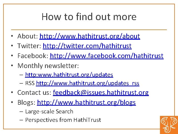 How to find out more • • About: http: //www. hathitrust. org/about Twitter: http: