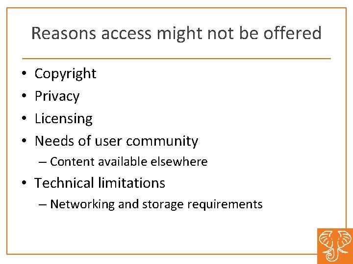 Reasons access might not be offered • • Copyright Privacy Licensing Needs of user