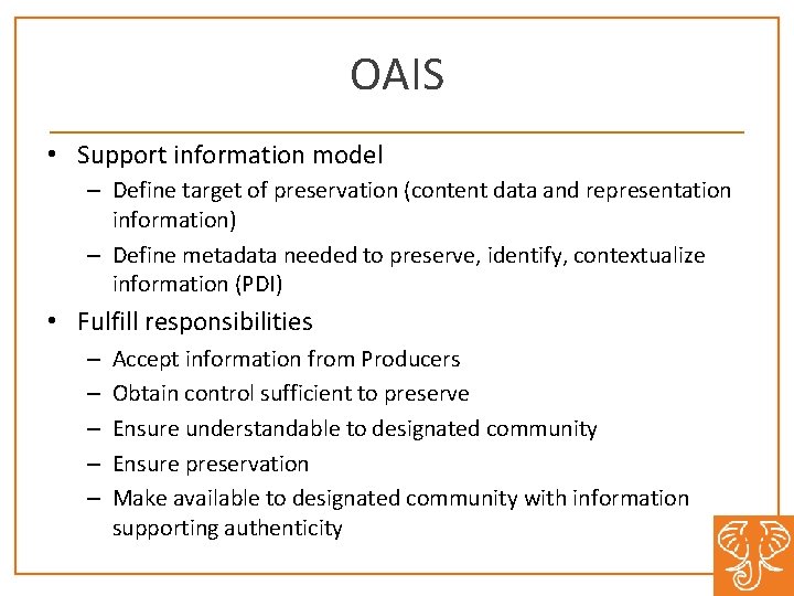 OAIS • Support information model – Define target of preservation (content data and representation