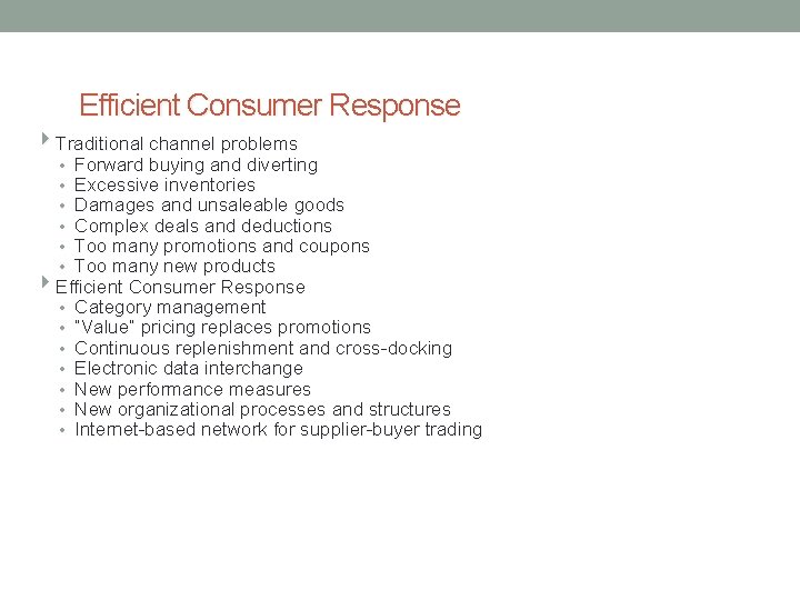 Efficient Consumer Response 4 Traditional channel problems Forward buying and diverting Excessive inventories Damages