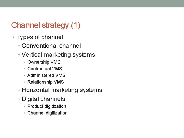 Channel strategy (1) • Types of channel • Conventional channel • Vertical marketing systems