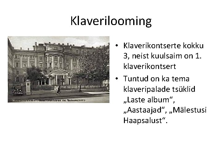 Klaverilooming • Klaverikontserte kokku 3, neist kuulsaim on 1. klaverikontsert • Tuntud on ka