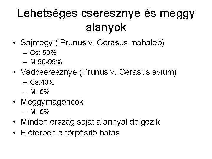 Lehetséges cseresznye és meggy alanyok • Sajmegy ( Prunus v. Cerasus mahaleb) – Cs: