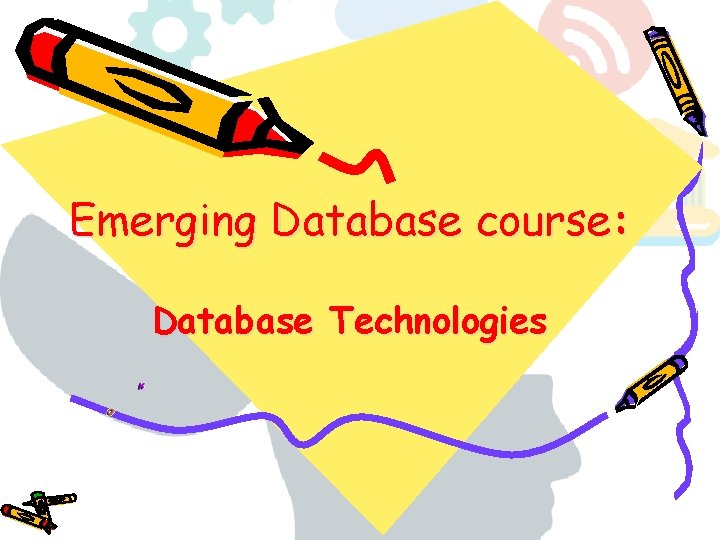 Emerging Database course: Database Technologies 