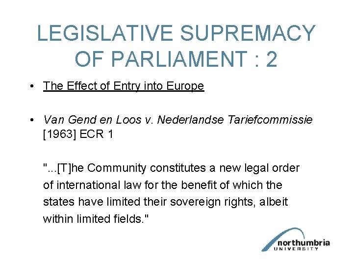 LEGISLATIVE SUPREMACY OF PARLIAMENT : 2 • The Effect of Entry into Europe •