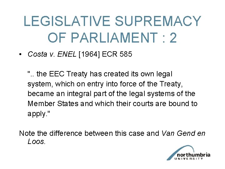 LEGISLATIVE SUPREMACY OF PARLIAMENT : 2 • Costa v. ENEL [1964] ECR 585 ".